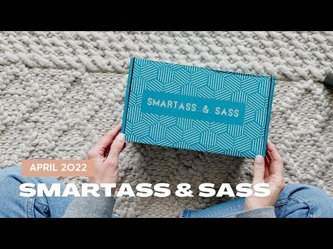 Smartass & Sass Unboxing April 2022