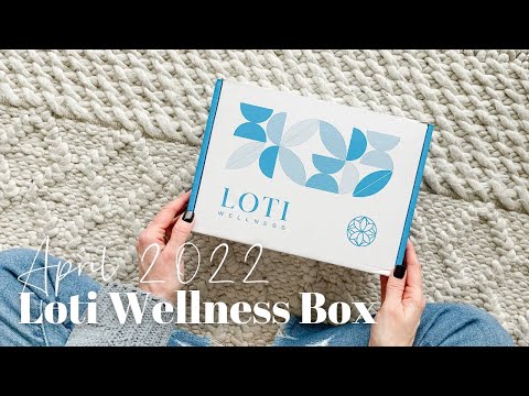 Loti Wellness Box Unboxing April 2022